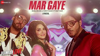 Mar Gaye - Lyrics  | Beiimaan Love | Sunny Leone | Manj Musik & Nindy Kaur ft Ra