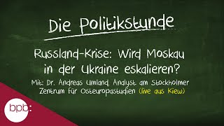 Russland-Krise: Wird Moskau in der Ukraine eskalieren? Die 52. Politikstunde