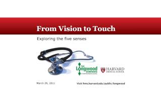 From Vision to Touch: Exploring the Five Senses — Longwood Seminar
