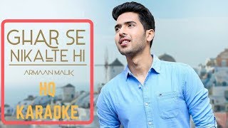 Ghar Se Nikalte Hi Karaoke | Armaan Malik | Amaal Malik | Lyrical