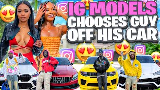 2 INSTAGRAM BADDIES CHOOSE THEIR BOYFRIEND BASED OFF THEIR CAR Pt.10!😱😍