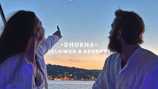 DHOKHA [SLOWED And REVERB] - Arijit_singh #indianlofi | #Lofi_Songs | #lofibollywood