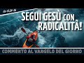 Commento al #vangelodelgiorno - SEGUI GESÙ CON RADICALITÀ! - Gv 12,24-26