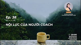 #38: NỘI LỰC CỦA NGƯỜI COACH