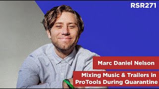 RSR271 - Marc Daniel Nelson - Mixing Music & Trailers In Pro Tools During Quarantine
