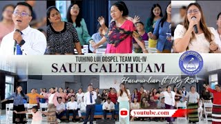 SAUL GALTHUAM | Tuihing Lui Gospel Team Vol-IV | H Hauminlian ft Lily Kim || H Siamkhansang Song