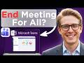 How To End A Meeting For Everyone In Microsoft Teams! (Full Guide 2026)
