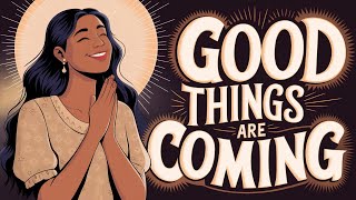 Listen Daily to These Powerful Affirmations | Good Things Are Coming