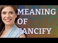 Fancify | meaning of Fancify