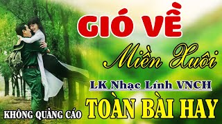 Gió Về Miền Xuôi, Một Chuyến Bay Đêm - Gia Tiến ♪ LK Rumba Nhạc Lính 1975 Bất Hủ Cả Làng Cùng Nghe