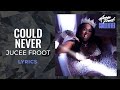 Jucee Froot - Could Never (LYRICS)