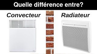 Quelle est la différence entre un radiateur et un convecteur électrique?