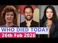 13 Famous Actors Who died Today 26th February 2026
