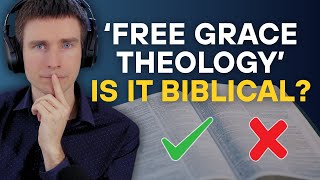 Is Free Grace Theology Biblical?