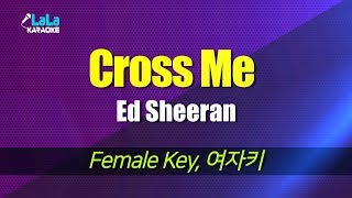 Ed Sheeran - Cross Me (feat. Chance The Rapper & PnB Rock)  (여자키,Female) / LaLa Karaoke 노래방