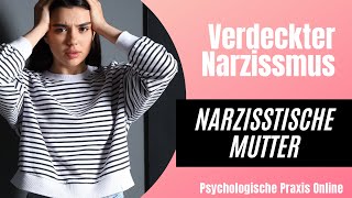 Verdeckter Narzissmus - Narzisstische Mutter und psychische Gewalt im Kindesalter analysieren