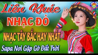 LK SAPA NƠI GẶP GỠ ĐẤT TRỜI // Tuyển Chọn Những Ca Khúc Nhạc Đỏ Cách Mạng,Nhạc Tây Bắc Hay Nhất 2024