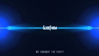 We Brought The Party - GlideForm