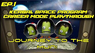 Kerbal Space Program Career Mode: EP 1 | Journey To The Mun!