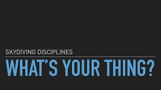 Skydiving Disciplines - What’s Your Thing?