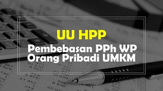 UU HPP - Pembebasan PPh untuk WP Orang Pribadi UMKM