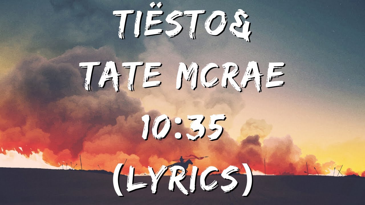 Tiesto & Tate McRae - 10:35 (Lyrics) - YouTube