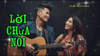 LỜI CHƯA NÓI - Khúc hát nhẹ nhàng - sâu lắng - cảm xúc - by Richard Aimusic