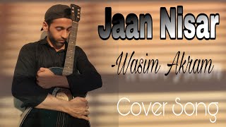 #coversong #jaannisar #kedarnath  Jaan Nisar - Cover song | Wasim Akram | Kedarnath | Arijit Singh |