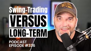 Swing Trading vs Long Term Investing | Episode 336