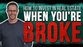 How To Invest in Real Estate When You're Broke