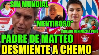 PADRE DE MATTEO PÉREZ DESMIENTE A 'CHEMO' DEL SOLAR TRAS RECHAZO DE SU HIJO A SELECCION PERUANA