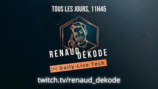 Renaud Dékode : Daily-Live Tech du 08/10/2024