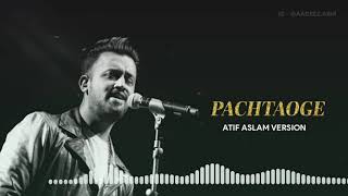 Pachtaoge Atif Aslam Version || Jaani Ve || Full Song