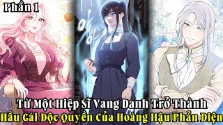 Từ Một Hiệp Sĩ Vang Danh Trở Thành Hầu Gái Độc Quyền Của Hoàng Hậu Phản Diện | Phần 1 | pH Review