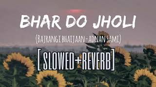 Bhar Do Jholi Meri   slow and reverb Adnan Sami   Bajrangi Bhaijaan   Salman Khan   Pritam   l