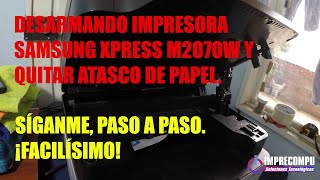 Como desarmar impresora Samsung xpress m2070w y quitar atasco de papel - disassemble Samsung m2070w