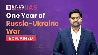 One Year of Russia - Ukraine War | Updates on Ukraine War Explained | IR Current Affairs UPSC 2023