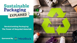 Revolutionizing Packaging: The Power of Recycled Materials