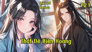 Thất Thánh Biên Hoang | Thiếu Gia Lưu Lạc Bị Ba Mẹ Từ Mặt Có Được Hệ Thống Bá Đạo | P21 | Thiên Đế