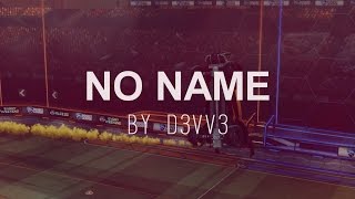 NO NAME | by D3VV3 - Rocket League