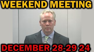 Weekend Meeting for December 28-29 2024