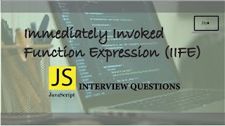 JavaScript Interview Questions | Immediately Invoked Function Expression (IIFE)