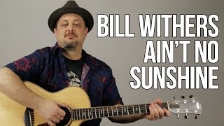 How To Play Bill Withers - Ain't No Sunshine - Guitar Tutorial