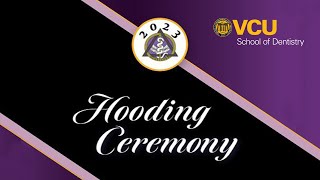 VCU School of Dentistry 2023 Hooding Ceremony