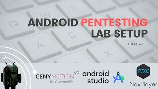Android Pentesting Lab Setup - Genymotion, Android Studio and Nox Player Emulator setup