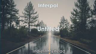 Untitled ~ Interpol (lyrics)