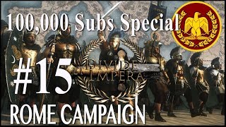 100,000 Sub Special Campaign - Divide Et Impera - Rome #15