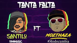 MOZTHAZA FT SANTILO -Tanta Falta [RM Music] [Modo Cumbia]