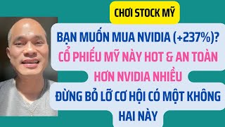 Muốn mua NVIDIA (tăng 237%)? Cổ phiếu Mỹ này HOT \u0026 an toàn hơn NVIDIA nhiều | Chơi stock Mỹ