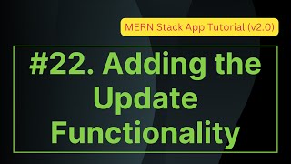 22. Adding the Update Functionality | MERN Stack App Tutorial (v2.0)